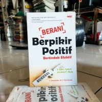 Berani berpikir positif : bertindak efektif