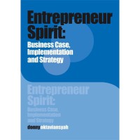 Entrepreneur spirit, business case, implementation strategy