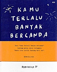 Kamu terlalu banyak bercanda