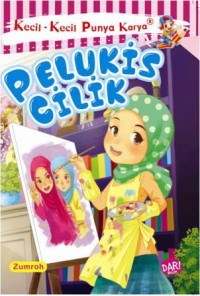 Pelukis cilik : kecil-kecil punya karya