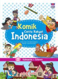 Komik cerita rakyat Indonesia 3 : Kalimantan dan Sulawesi