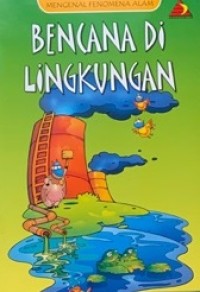 Mengenal fenomena alam : bencana di lingkungan