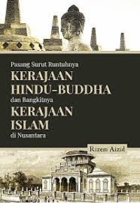 Pasang Surut Runtuhnya Kerajaan Hindu-BUddha dan Bangkit Kerajaan Islam di Nusantara