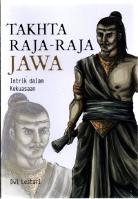 Takhta raja-raja Jawa : intrik dalam kekuasaan