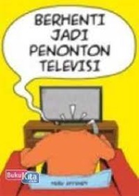 Image of Berhenti jadi penonton televisi
