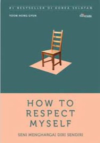 Image of How to respect myself: seni menghargai diri sendiri
