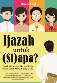 Image of Ijazah untuk (si)apa?