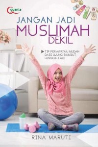 Image of Jangan jadi muslimah dekil : tips perawatan mudah dari ujung rambut hingga kaki