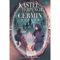Image of Kastel terpencil didalam cermi = kagami no kojo