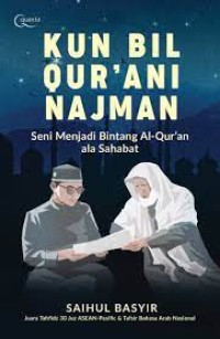 Image of Kun bil qur'ani najman : seni menjadi bintang al-Quran ala sahabat