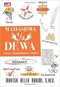 Image of Mahasiswa 1/2 dewa : saatnya menghidupkan impian!