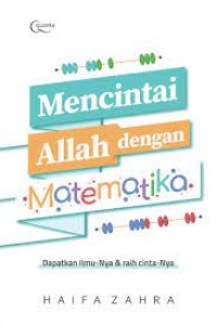 Image of Mencintai Allah dengan matematika : dapatkan ilmu-Nya dan raih cinta-Nya