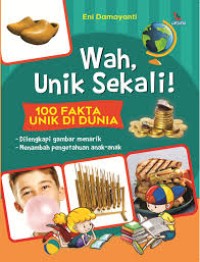 Image of Wah Unik Sekali! : 100 fakta Unik Di Dunia